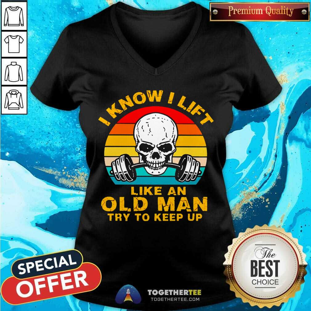 Skull I Know I Lift Like An Old Man Try To Keep Up Vintage V-neck - Design By Togethertee.com Skull I Know I Lift Like An Old Man Try To Keep Up Vintage V-neck - Design By Togethertee.com
