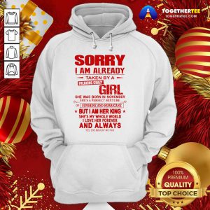 Sorry I Am Already Taken By A Freaking Crazy Girl Hoodie - Design By Togethertee.com