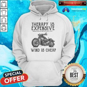 Therapy Is Expensive Wind Is Cheap Hoodie - Design By Togethertee.com