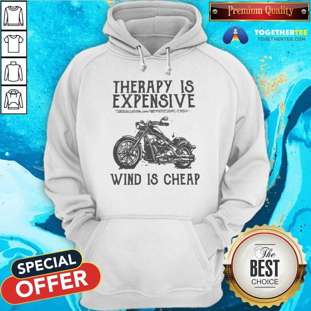Therapy Is Expensive Wind Is Cheap Hoodie - Design By Togethertee.com Therapy Is Expensive Wind Is Cheap Hoodie - Design By Togethertee.com