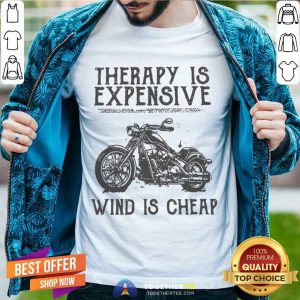Therapy Is Expensive Wind Is Cheap Shirt - Design By Togethertee.com