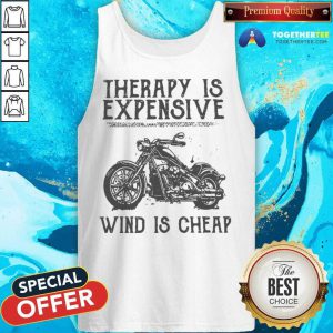 Therapy Is Expensive Wind Is Cheap Tank Top - Design By Togethertee.com