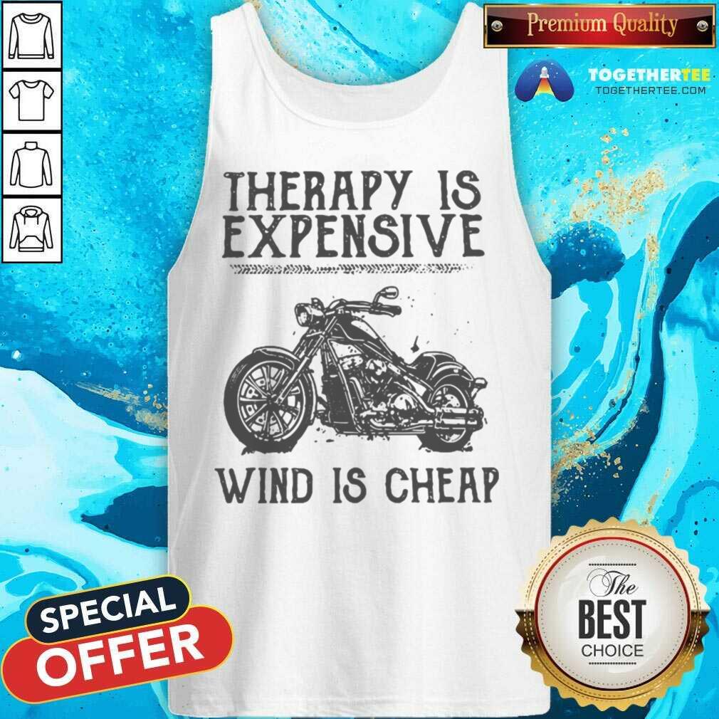 Therapy Is Expensive Wind Is Cheap Tank Top - Design By Togethertee.com Therapy Is Expensive Wind Is Cheap Tank Top - Design By Togethertee.com