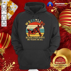 Wrestling Because Other Sports Only Require One Ball Vintage Hoodie - Design By Togethertee.com
