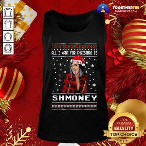 All I Want For Christmas Is Shmoney Ugly Merry Christmas Tank Top - Design By Togethertee.com