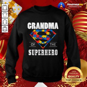 Autism Superman Grandma Of The Superhero Sweatshirt - Design By Togethertee.com