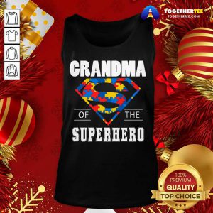 Autism Superman Grandma Of The Superhero Tank Top - Design By Togethertee.com