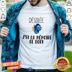 Dory Desolee J’ai La Memoire De Dory Shirt - Design By Togethertee.com