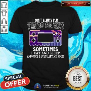 I Don't Always Play Video Games Funny Gamer Boysns Gaming Retro Vintage T-Shirt - Design By Togethertee.com