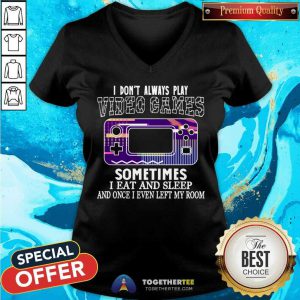 I Don't Always Play Video Games Funny Gamer Boysns Gaming Retro Vintage V-neck - Design By Togethertee.com