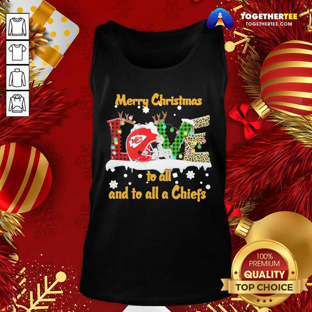 Happy Love Merry Christmas To All And To All A Kansas City Chiefs Shirt Love Merry Christmas To All And To All A Kansas City Chiefs Tank Top - Design By Togethertee.com