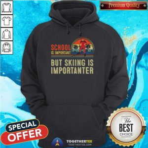 School Is Important But Skiing Is Importanter Hoodie - Design By Togethertee.com