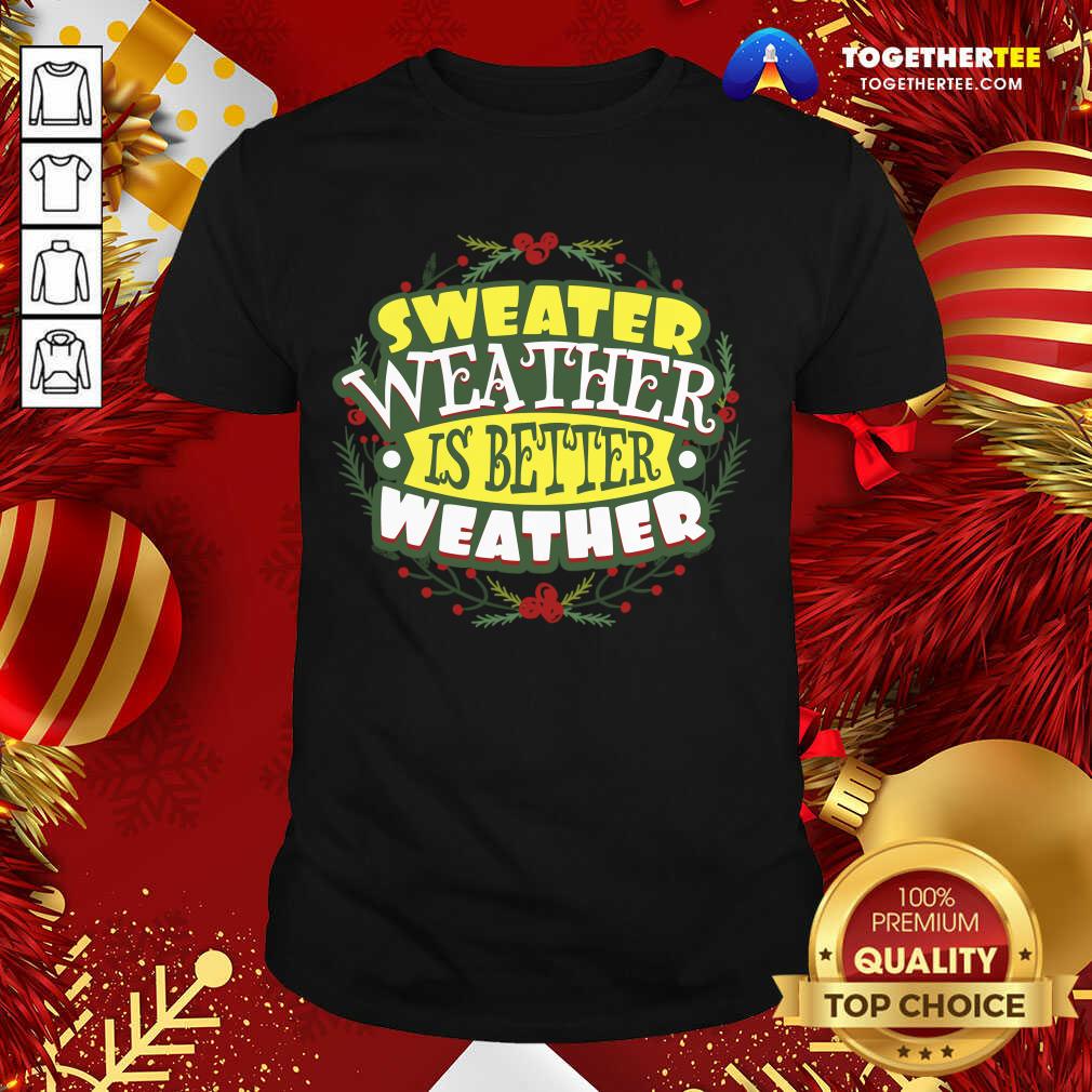Happy Sweater Weather Autumn Winter T-Shirt Sweater Weather Autumn Winter T-Shirt - Design By Togethertee.com