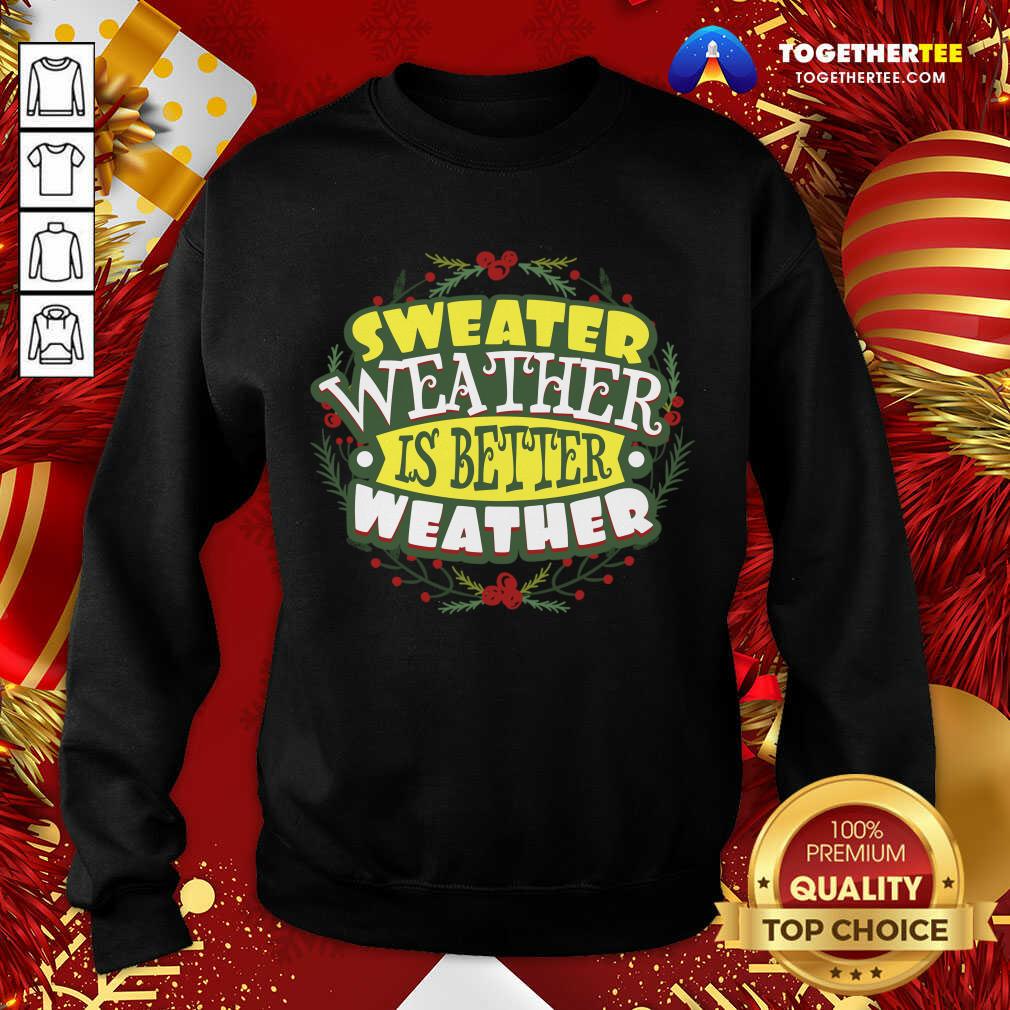 Sweater Weather Autumn Winter Sweatshirt - Design By Togethertee.com Sweater Weather Autumn Winter Sweatshirt - Design By Togethertee.com