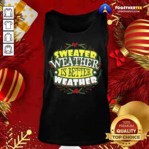 Sweater Weather Autumn Winter Tank Top - Design By Togethertee.com