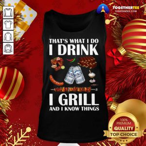 Busch Light That’s What I Do I Drink I Grill And I Know Things Tank Top - Design By Togethertee.com
