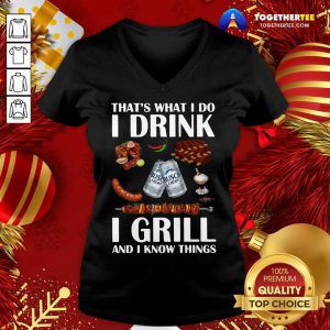 Busch Light That’s What I Do I Drink I Grill And I Know Things V-neck - Design By Togethertee.com
