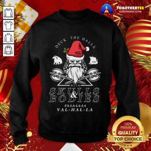Deck The Halls With Skulls And Bodies Falalala Valhalla Funny Vikings Christmas Gift Sweatshirt - Design By Togethertee.com