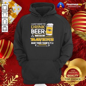 I Just Want To Drink Beer And Watching My Baltimore Ravens Beat Your Team’s Ass Quarantined Hoodie - Design By Togethertee.com