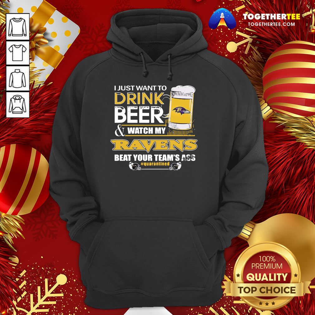 I Just Want To Drink Beer And Watching My Baltimore Ravens Beat Your Team’s Ass Quarantined Hoodie - Design By Togethertee.com I Just Want To Drink Beer And Watching My Baltimore Ravens Beat Your Team’s Ass Quarantined Hoodie - Design By Togethertee.com
