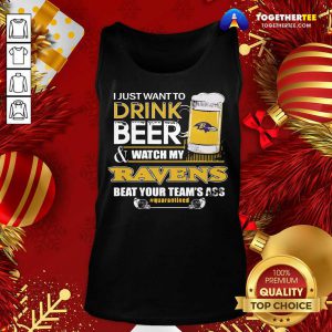 I Just Want To Drink Beer And Watching My Baltimore Ravens Beat Your Team’s Ass Quarantined Tank Top - Design By Togethertee.com