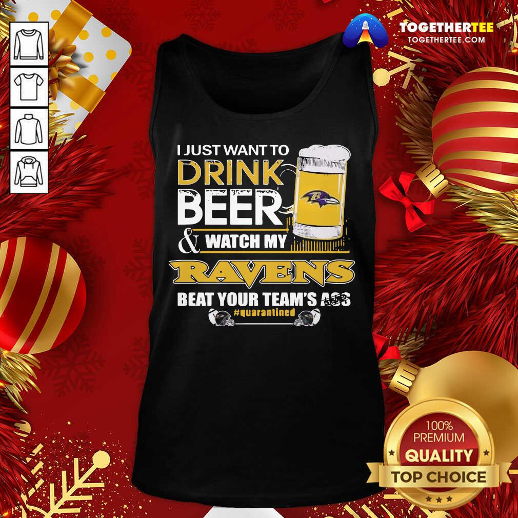 I Just Want To Drink Beer And Watching My Baltimore Ravens Beat Your Team’s Ass Quarantined Tank Top - Design By Togethertee.com I Just Want To Drink Beer And Watching My Baltimore Ravens Beat Your Team’s Ass Quarantined Tank Top - Design By Togethertee.com