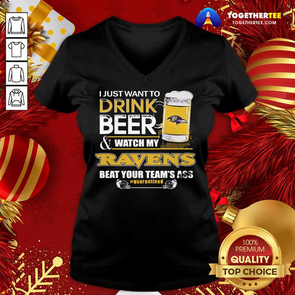 I Just Want To Drink Beer And Watching My Baltimore Ravens Beat Your Team’s Ass Quarantined V-neck - Design By Togethertee.com I Just Want To Drink Beer And Watching My Baltimore Ravens Beat Your Team’s Ass Quarantined V-neck - Design By Togethertee.com