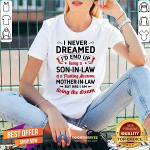 I Never Dreamed I’d End Up Being A Son In Law Of A Freaking Awesome Mother In Law But Here I Am Living The Dream V-neck - Design By Togethertee.com