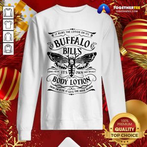 It Rubs The Lotion On Its Buffalo Bill’s Its Own Body Lotion Skin Or Else It Gets The Hose Again Sweatshirt - Design By Togethertee.com