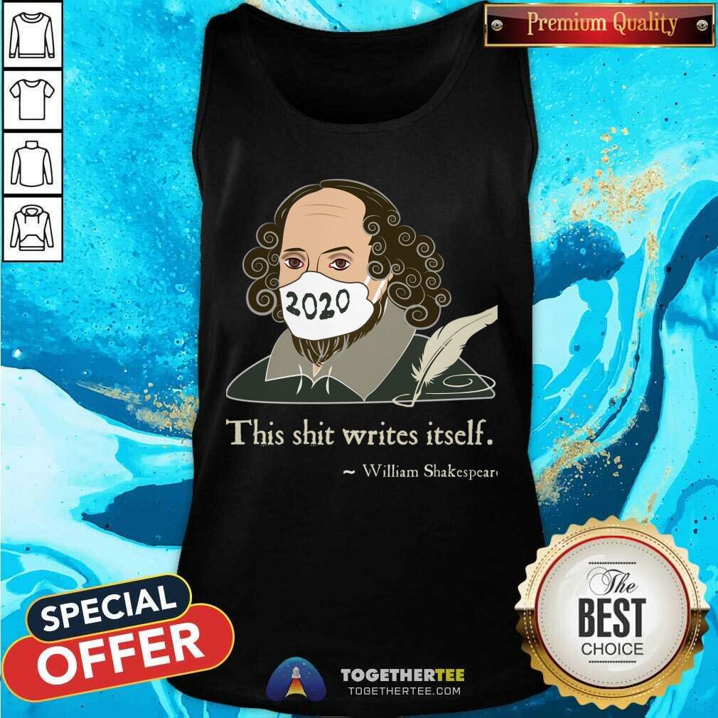 This Shit Writes Itself Shakespeare 2020 Mask Faux Quote Tank Top - Design By Togethertee.com This Shit Writes Itself Shakespeare 2020 Mask Faux Quote Tank Top - Design By Togethertee.com