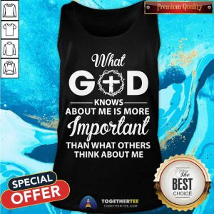 What God Knows About Me Is More Important Than What Others Think About Me Tank Top - Design By Togethertee.com