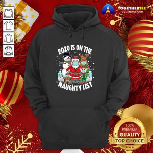 2020 Is On The Naughty List Santa And Friends Wearing Mask Hoodie - Design By Togethertee.com