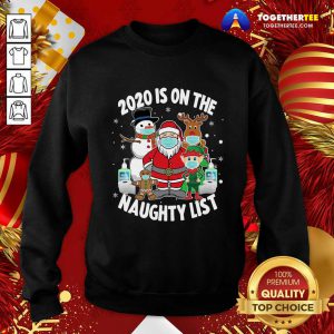 2020 Is On The Naughty List Santa And Friends Wearing Mask Sweatshirt - Design By Togethertee.com