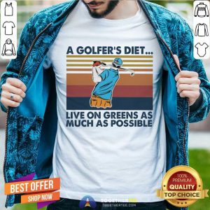 A Golfers Diet Live On Greens As Much As Possible Vintage Shirt - Design By Togethertee.com