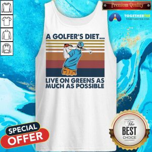 A Golfers Diet Live On Greens As Much As Possible Vintage Tank Top - Design By Togethertee.com