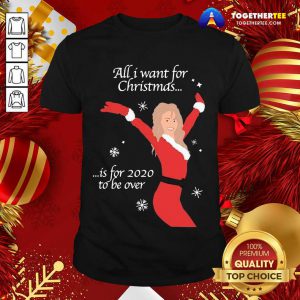 All I Want For Christmas Is For 2020 To Be Over Christmas Shirt - Design By Togethertee.com