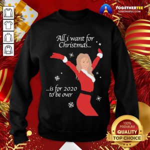All I Want For Christmas Is For 2020 To Be Over Christmas Sweatshirt - Design By Togethertee.com