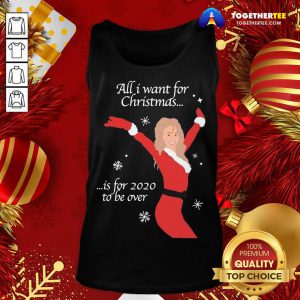 All I Want For Christmas Is For 2020 To Be Over Christmas Tank Top - Design By Togethertee.com