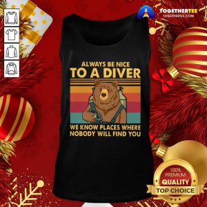 Bear Always Be Nice To A Diver We Know Places Where Nobody Will Find You Vintage Retro Tank Top - Design By Togethertee.com