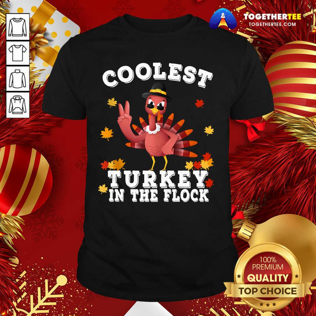 Nice Coolest Turkey In The Flock Happy Thanksgiving Shirt Coolest Turkey In The Flock Happy Thanksgiving Shirt - Design By Togethertee.com