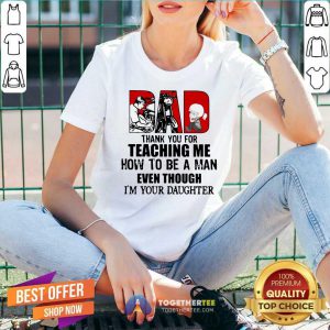 Dad Thank You For Teaching Me How To Be A Man Even Though I'm Your Daughter V-neck - Design By Togethertee.com