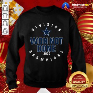 Dallas Cowboys Division Champions Won Not Done 2020 Sweatshirt - Design By Togethertee.com