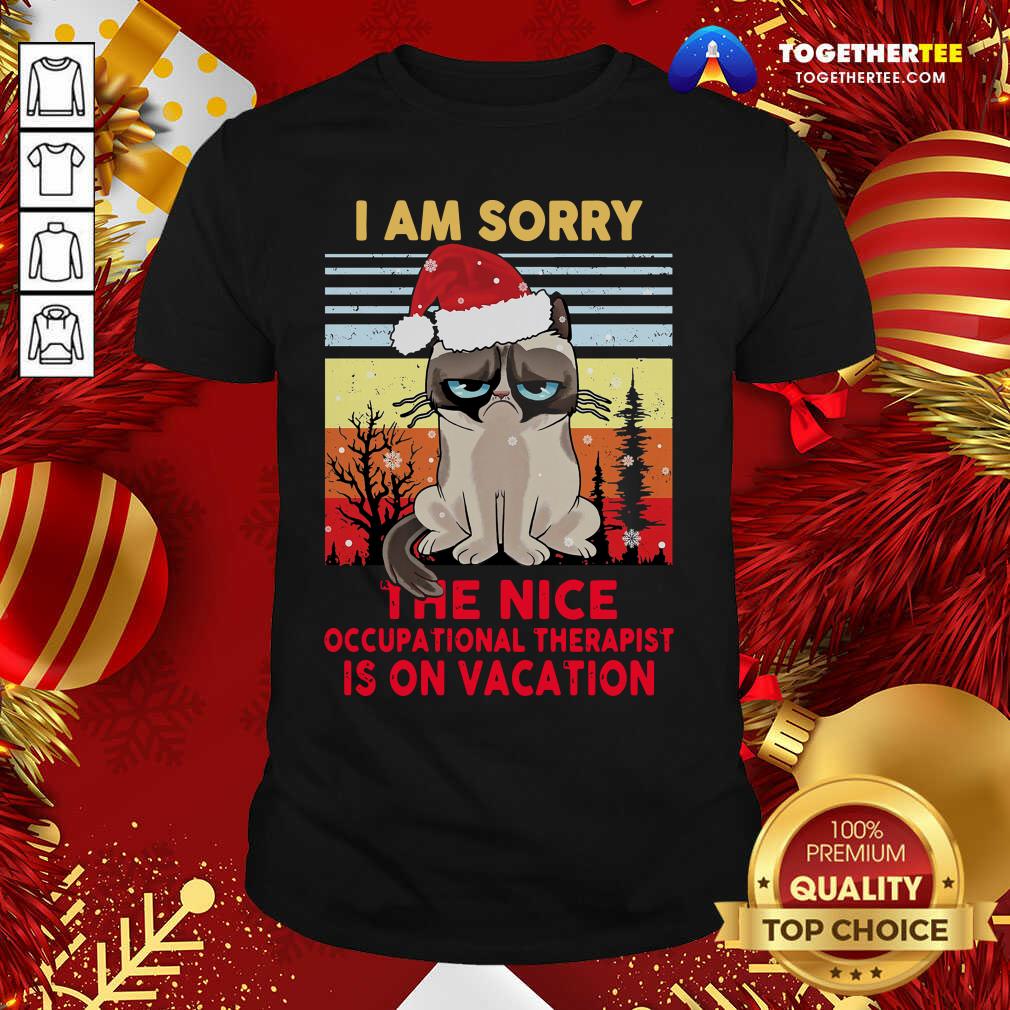 Nice I Am Sorry The Nice Occupational Therapist Is On Vacation Shirt I Am Sorry The Nice Occupational Therapist Is On Vacation Shirt - Design By Togethertee.com