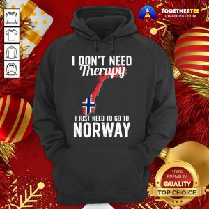 I Don’t Need Therapy I Just Need To Go To Norway Norwegian Flag Hoodie - Design By Togethertee.com