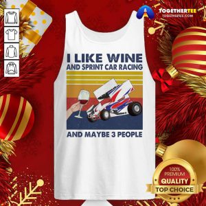 I Like Wine And Sprint Car Racing And Maybe People Vintage Tank Top - Design By Togethertee.com