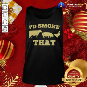 I'd Smoke That Funny BBQ Smoker Dad Barbecue Grilling Tank Top - Design By Togethertee.com