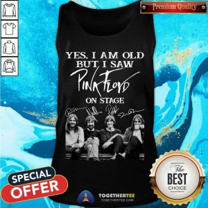 Yes I Am Old But I Saw Pink Floyd On Stage Signatures Tank Top - Design By Togethertee.com