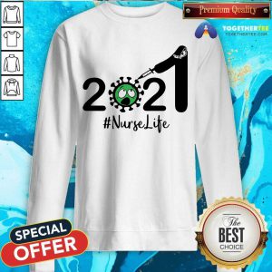 2021 Coronavirus Nurse Life Sweatshirt - Design By Togethertee.com