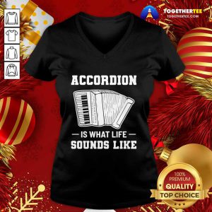 Accordion Is What Life Sounds Like V-neck - Design By Togethertee.com