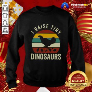 Chickens I Raise Tiny Dinosaurs Vintage Retro Sweatshirt - Design By Togethertee.com